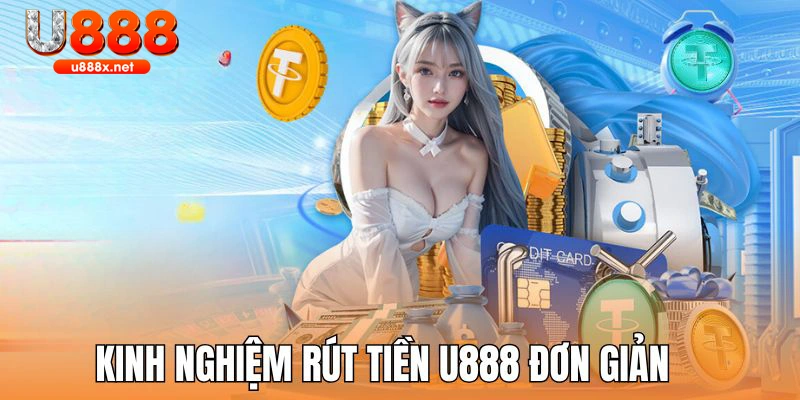 Kinh nghiệm để rút thưởng từ U888 nhanh nhất